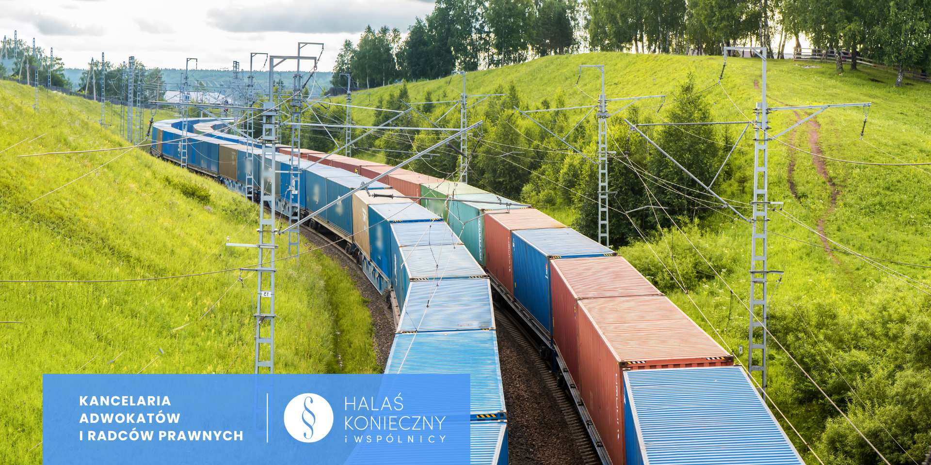 Long freight train with colorful shipping containers winds along a curved track through grassy hills, with overhead electric wires; a blue banner in the foreground reads 'Kancelaria Adwokatów i Radców Prawnych Halas Konieczny i Wspólnicy'.